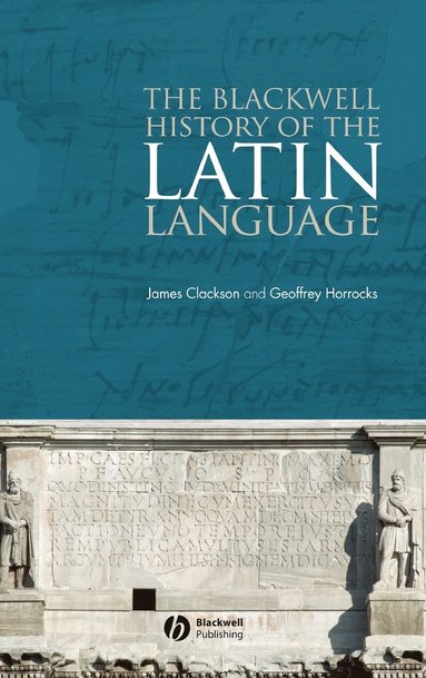 James Clackson, Geoffrey Horrocks - Blackwell History of the Latin Language, Inbunden