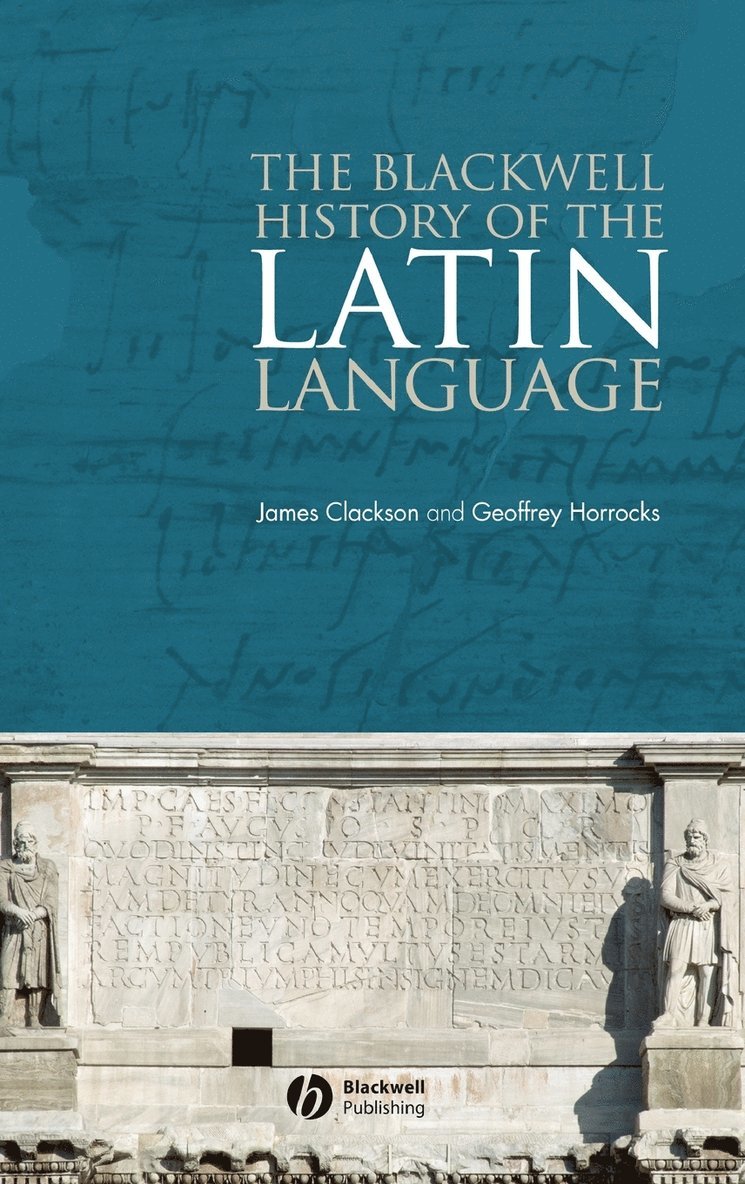 James Clackson, Geoffrey Horrocks, Clackson, Horrocks - Blackwell History of the Latin Language, Inbunden