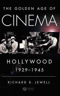 bokomslag The Golden Age of Cinema - Hollywood 1929-1945