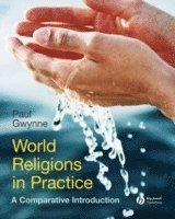 Paul Gwynne - World Religions in Practice, Inbunden
