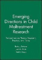 Emerging Directions in Child Maltreatment Research 1