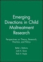 Emerging Directions in Child Maltreatment Research
