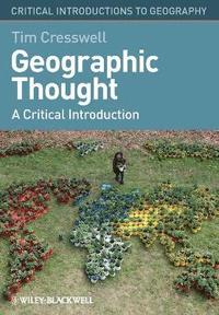 bokomslag Geographic Thought: A Critical Introduction