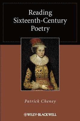 Patrick Cheney - Reading Sixteenth-Century Poetry, Inbunden