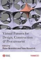 Peter S. Brandon, Tuba Kocatürk, Peter S. (University of Salford) Brandon, Tuba (University of Salford) Kocaturk, Peter S Brandon - Virtual Futures for Design, Construction and Procurement, Inbunden