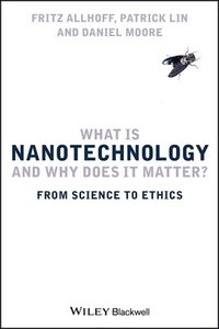 bokomslag What Is Nanotechnology and Why Does It Matter?