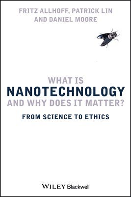 bokomslag What Is Nanotechnology and Why Does It Matter?