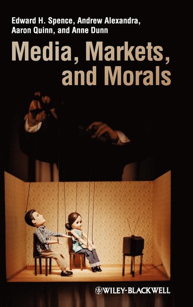 Edward H. Spence, Andrew Alexandra, Aaron Quinn, Anne Dunn - Media, Markets, and Morals, Inbunden