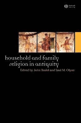 Olyan, Bodel J, John Bodel, Saul M. Olyan - Household and Family Religion in Antiquity, Inbunden