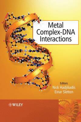 Nick Hadjiliadis, Einar Sletten, Nick (University of Ioannina) Hadjiliadis, Einar (University of Bergen) Sletten - Metal Complex - DNA Interactions, Inbunden