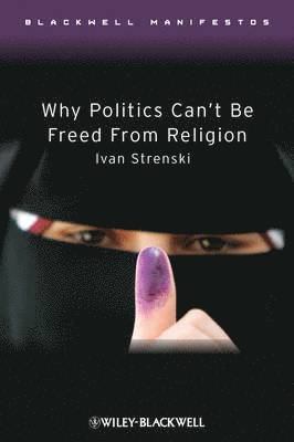 Ivan Strenski - Why Politics Can't Be Freed From Religion, Häftad