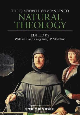 William Lane Craig, J. P. Moreland - Blackwell Companion to Natural Theology, Inbunden