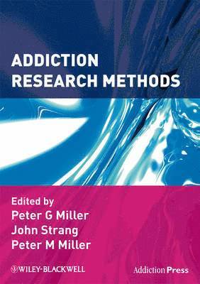 Peter G. Miller, John Strang, Peter M. Miller - Addiction Research Methods, Häftad