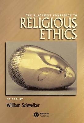 Schweiker, William Schweiker, William (University of Chicago) Schweiker - Blackwell Companion to Religious Ethics, Häftad