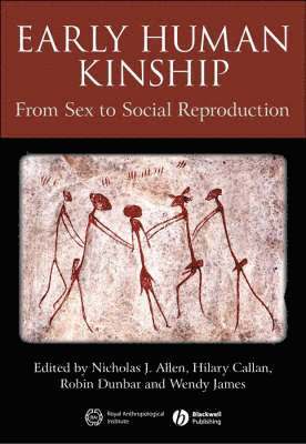 Nicholas J. Allen, Hilary Callan, Robin Dunbar, Wendy James - Early Human Kinship, Inbunden