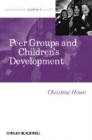 Christine Howe - Peer Groups and Children's Development, Häftad