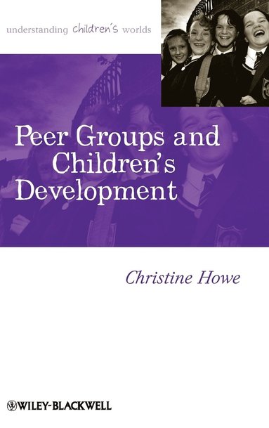 Christine Howe - Peer Groups and Children's Development, Inbunden