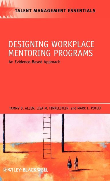 Tammy D. Allen, Lisa M. Finkelstein, Mark L. Poteet - Designing Workplace Mentoring Programs, Inbunden