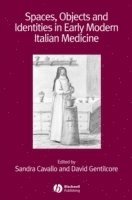 Sandra Cavallo, David Gentilcore - Spaces, Objects and Identities in Early Modern Italian Medicine, Häftad