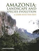 Carina Hoorn, Frank Wesselingh - Amazonia: Landscape and Species Evolution, Inbunden