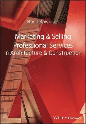 Marketing and Selling Professional Services in Architecture and Construction 1