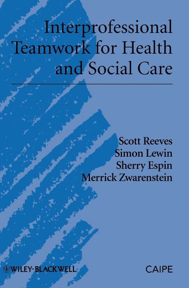 Scott Reeves, Simon Lewin, Sherry Espin, Merrick Zwarenstein - Interprofessional Teamwork for Health and Social Care, Inbunden