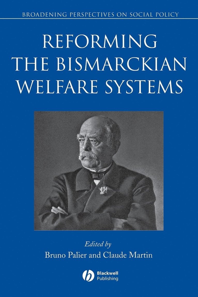 Reforming the Bismarckian Welfare Systems 1