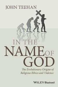 bokomslag In the Name of God: The Evolutionary Origins of Religious Ethics and Violen