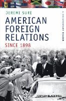 bokomslag American Foreign Relations Since 1898