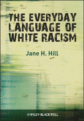 Jane H Hill - Hill, J: Everyday Language of White Rac, Häftad