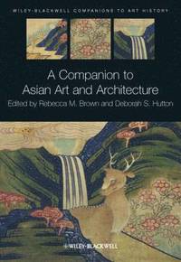 bokomslag A Companion to Asian Art and Architecture