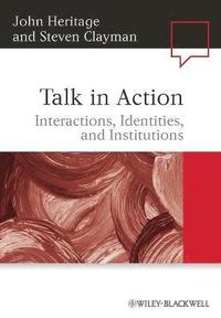 bokomslag Talk in Action: Interactions, Identities, and Institutions