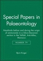 Bjorn Kroger - Special Papers in Palaeontology, Nautiloids before and during the origin of ammonoids in a Siluro-Devonian section in the Tafilalt, Anti-Atlas, Morocco, Häftad