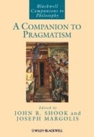 SHOOK, John R. Shook, Joseph Margolis - Companion to Pragmatism, Häftad