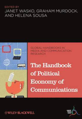 Janet Wasko, Graham Murdock, Helena Sousa, USA) Wasko, Janet (University of Oregon, UK) Murdock, Graham (University of Loughborough, Portugal) Sousa, Helena (University of Minho - Handbook of Political Economy of Communications, Inbunden