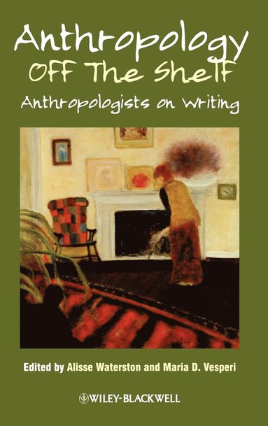 WATERSTON, Vesperi, Alisse Waterston, Maria D. Vesperi - Anthropology off the Shelf, Inbunden