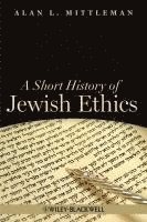 Alan L Mittleman - Mittleman, A: Short History of Jewish Ethics, Häftad
