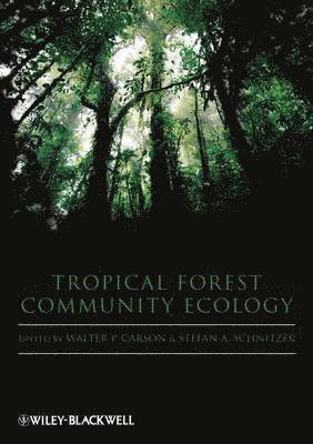 Walter Carson, Stefan Schnitzer, Walter (University of Pittsburgh) Carson, Stefan (University of Wisconsin) Schnitzer - Tropical Forest Community Ecology, Inbunden