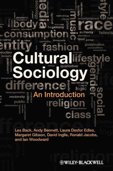 Les Back, Andy Bennett, Laura Desfor Edles, Margaret Gibson, David Inglis, Ron Jacobs, Ian Woodward - Cultural Sociology, Inbunden