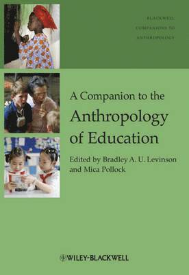 A Companion to the Anthropology of Education 1
