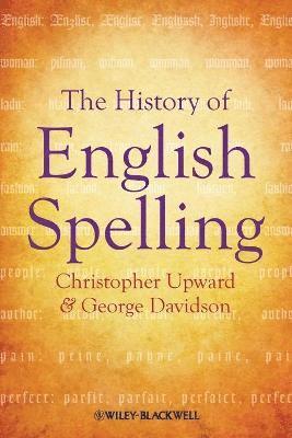 Christopher Upward, George Davidson - History of English Spelling, Häftad