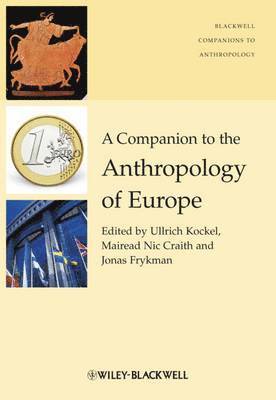 bokomslag A Companion to the Anthropology of Europe