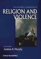 bokomslag The Blackwell Companion to Religion and Violence