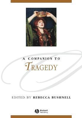 Rebecca Bushnell, Rebecca (University of Pennsylvania) Bushnell - Companion to Tragedy, Häftad