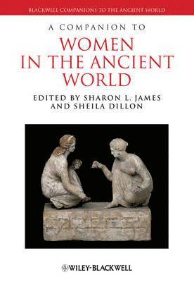 Sharon L. James, Sheila Dillon, USA) James, Sharon L. (University of North Carolina, Chapel Hill, USA) Dillon, Sheila (Duke University, Sharon L James - Companion to Women in the Ancient World, Inbunden