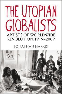 Jonathan Harris, UK) Harris, Jonathan (University of Southampton, Winchester School of Art - Utopian Globalists, Inbunden