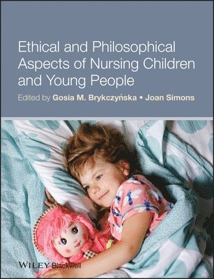 Gosia M. Brykczynska, Joan Simons - Ethical and Philosophical Aspects of Nursing Children and Young People, Häftad