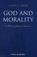 John E. Hare - God and Morality, Häftad
