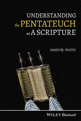 James W. Watts - Understanding the Pentateuch as a Scripture, Häftad