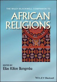 bokomslag The Wiley-Blackwell Companion to African Religions